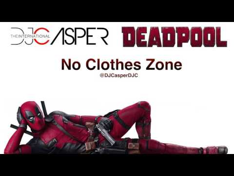 The International DJ Casper - NO CLOTHES ZONE (Heard In DEADPOOL Movie)