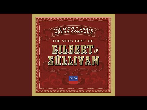 Sullivan: H.M.S. Pinafore / Act 1: I Am The Monarch Of The Sea (When I Was A Lad)