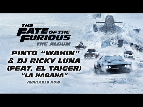 Pinto “Wahin” &amp; DJ Ricky Luna - La Habana (feat. El Taiger) (The Fate of the Furious: The Album)