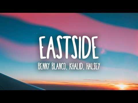 Benny Blanco, Halsey &amp; Khalid - Eastside (Lyrics)