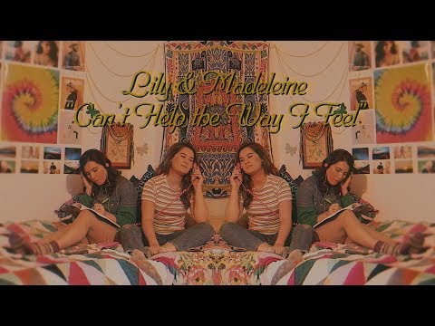 Lily &amp; Madeleine - &quot;Can&#039;t Help The Way I Feel&quot; [Official Music Video]