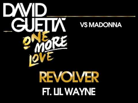 Madonna Vs. David Guetta - Revolver (ft Lil Wayne)