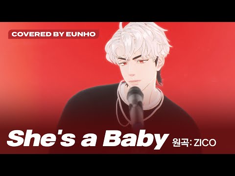 [COVER] 은호 - She&#039;s a Baby (원곡 : ZICO) (Covered by Eunho)｜#플레이브 PLAVE