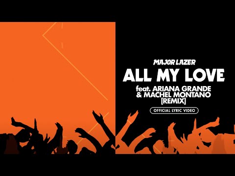 Major Lazer - All My Love (feat. Ariana Grande &amp; Machel Montano) (Remix)