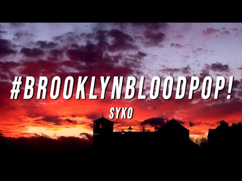 Syko - #BrooklynBloodPop​! (Lyrics)