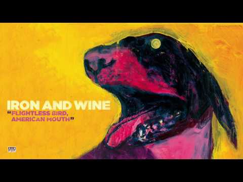 Iron &amp; Wine - Flightless Bird, American Mouth