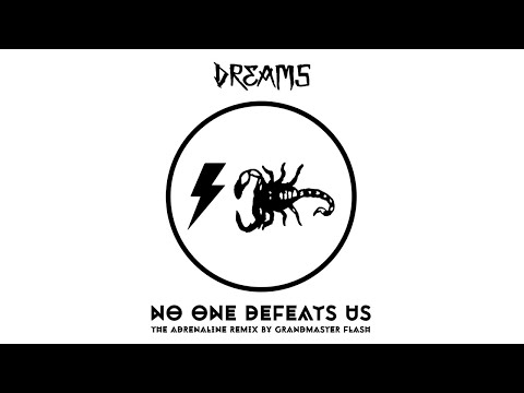 DREAMS - No One Defeats Us (The Adrenaline Remix by Grandmaster Flash)