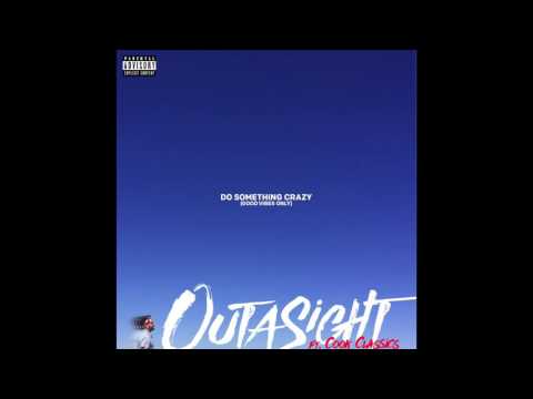 Outasight - Do Something Crazy (Feat. Cook Classics)