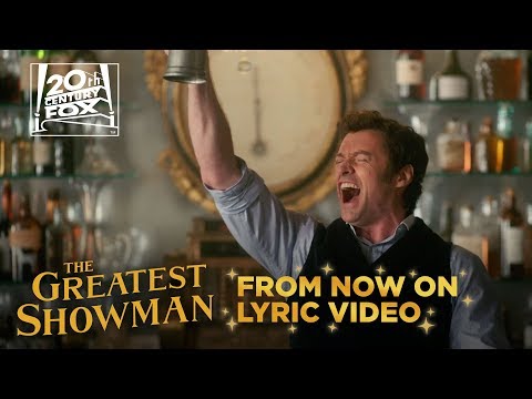 The Greatest Showman | &quot;From Now On&quot; Lyric Video | Fox Family Entertainment