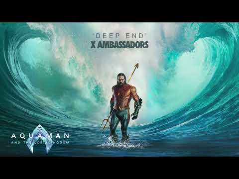 X Ambassadors - Deep End | Aquaman and the Lost Kingdom Soundtrack | WaterTower