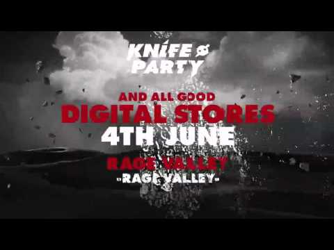 Knife Party - &#039;Rage Valley&#039;