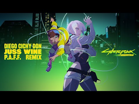 Juss Wine (P.A.F.F. Remix) – Diego Cichy Don [Cyberpunk: Edgerunners Soundtrack]