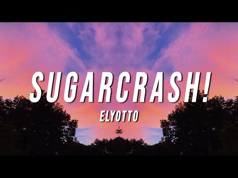 ElyOtto - SugarCrash! (Lyrics)