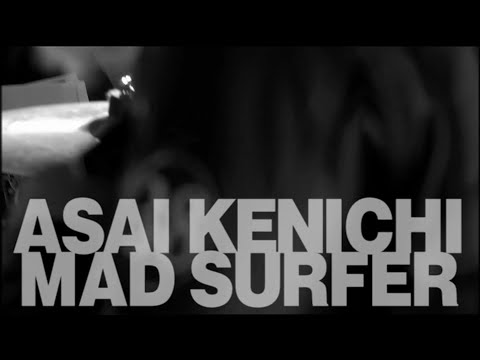 浅井健一 -‘Mad Surfer’ Music Video