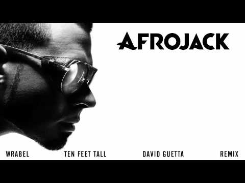 Afrojack (feat. Wrabel) - Ten Feet Tall (David Guetta Remix) OUT NOW