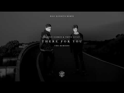 Martin Garrix &amp; Troye Sivan - There For You (Bali Bandits Remix)