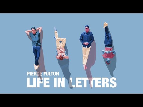 Pierce Fulton - Life In Letters