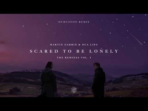 Martin Garrix &amp; Dua Lipa - Scared To Be Lonely (DubVision Remix)